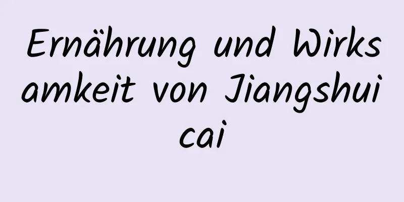 Ernährung und Wirksamkeit von Jiangshuicai