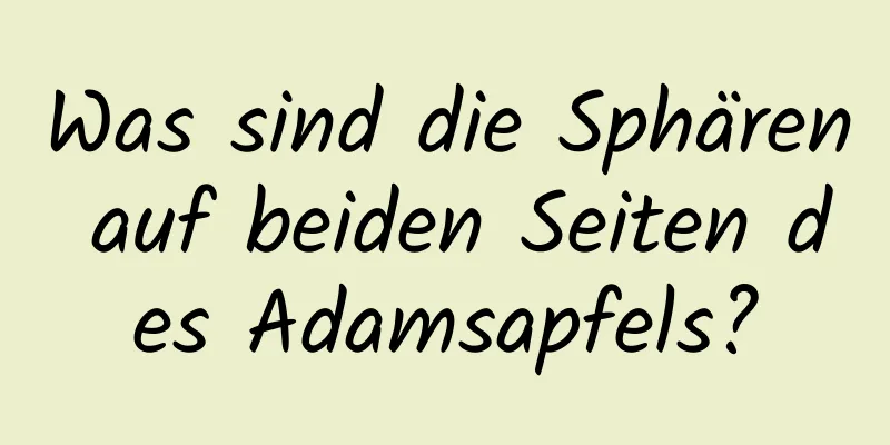 Was sind die Sphären auf beiden Seiten des Adamsapfels?