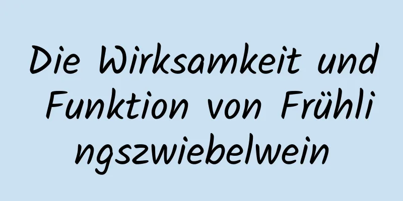 Die Wirksamkeit und Funktion von Frühlingszwiebelwein