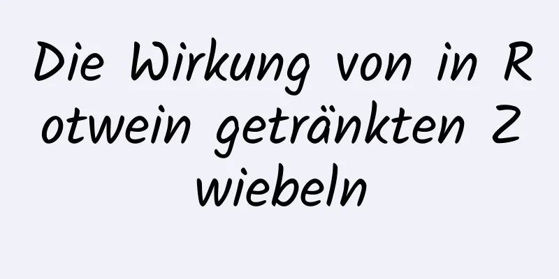 Die Wirkung von in Rotwein getränkten Zwiebeln