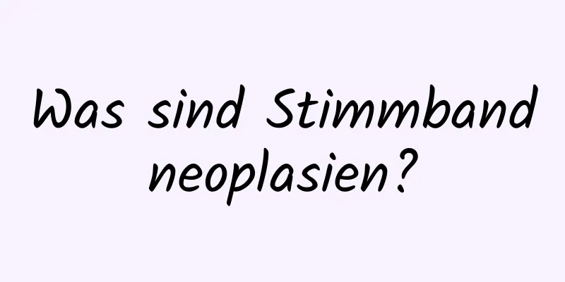 Was sind Stimmbandneoplasien?