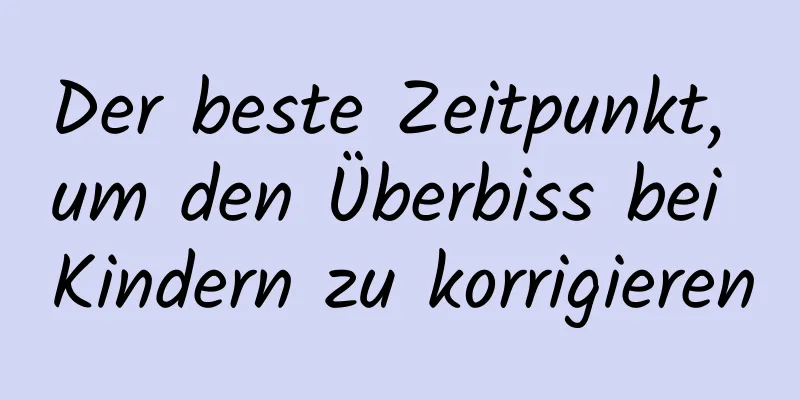 Der beste Zeitpunkt, um den Überbiss bei Kindern zu korrigieren