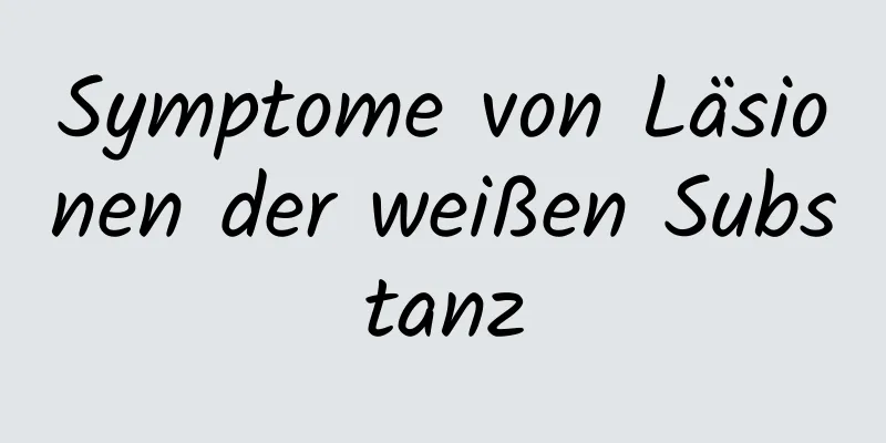 Symptome von Läsionen der weißen Substanz