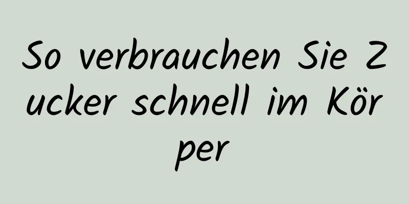 So verbrauchen Sie Zucker schnell im Körper