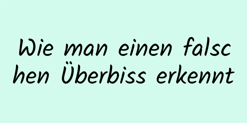 Wie man einen falschen Überbiss erkennt