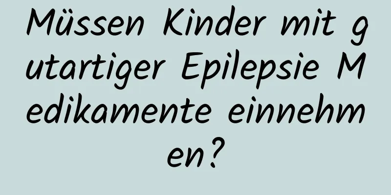 Müssen Kinder mit gutartiger Epilepsie Medikamente einnehmen?