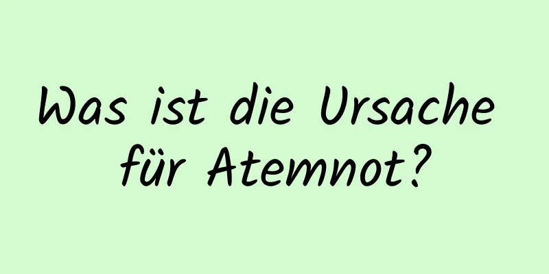 Was ist die Ursache für Atemnot?