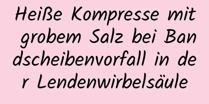 Heiße Kompresse mit grobem Salz bei Bandscheibenvorfall in der Lendenwirbelsäule