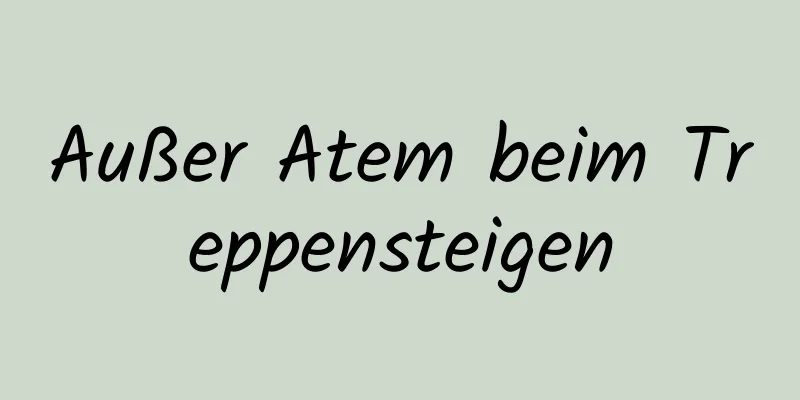 Außer Atem beim Treppensteigen