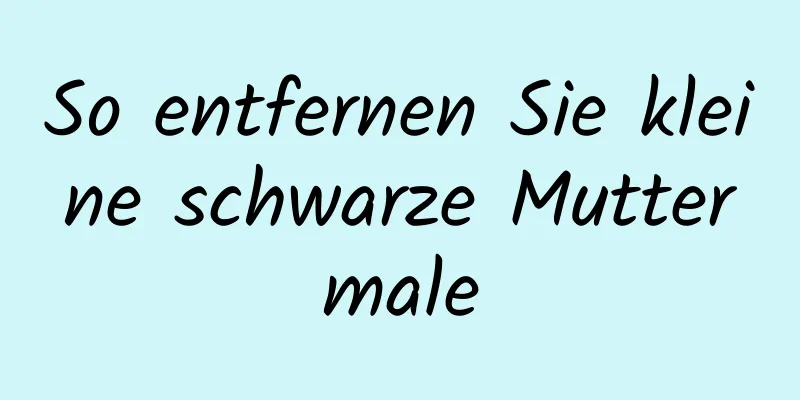 So entfernen Sie kleine schwarze Muttermale