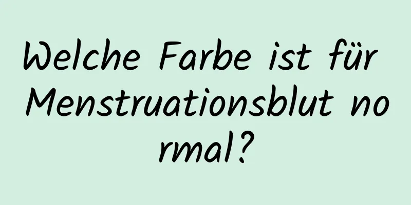 Welche Farbe ist für Menstruationsblut normal?