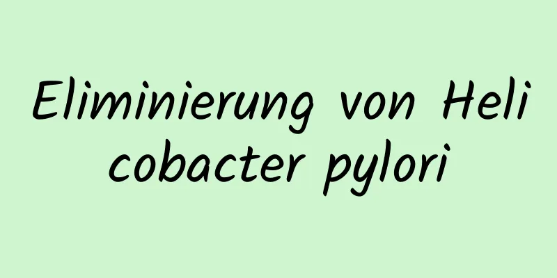 Eliminierung von Helicobacter pylori