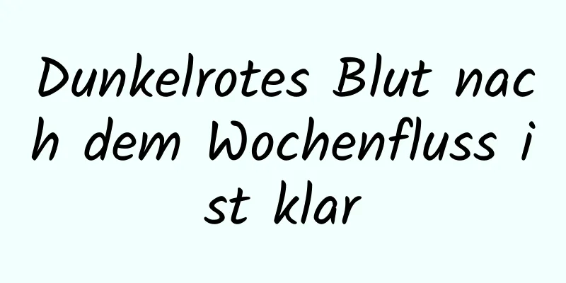 Dunkelrotes Blut nach dem Wochenfluss ist klar