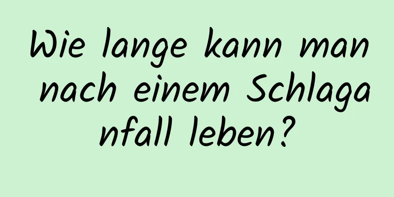 Wie lange kann man nach einem Schlaganfall leben?