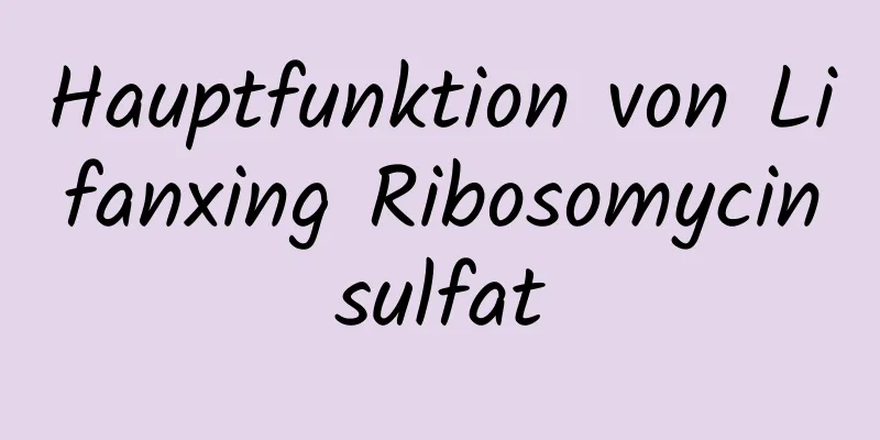 Hauptfunktion von Lifanxing Ribosomycinsulfat