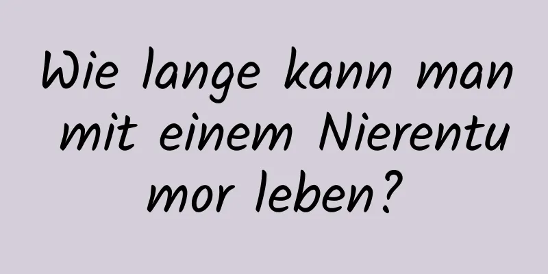 Wie lange kann man mit einem Nierentumor leben?