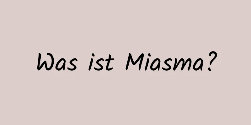 Was ist Miasma?