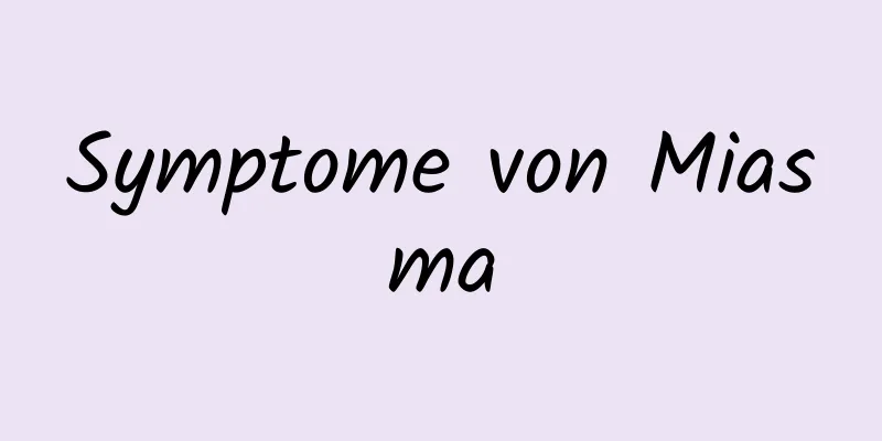 Symptome von Miasma