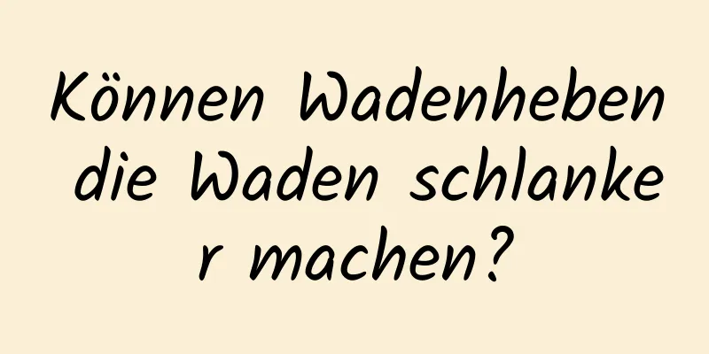 Können Wadenheben die Waden schlanker machen?