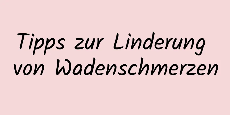 Tipps zur Linderung von Wadenschmerzen