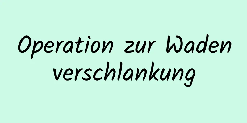 Operation zur Wadenverschlankung