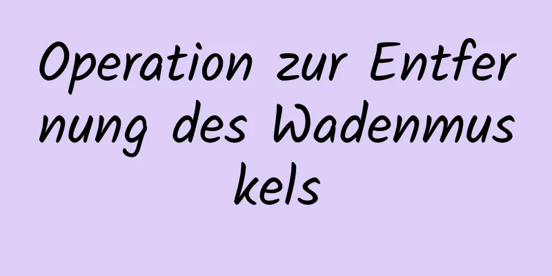 Operation zur Entfernung des Wadenmuskels