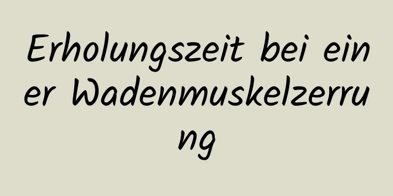 Erholungszeit bei einer Wadenmuskelzerrung