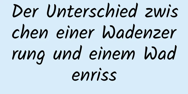 Der Unterschied zwischen einer Wadenzerrung und einem Wadenriss