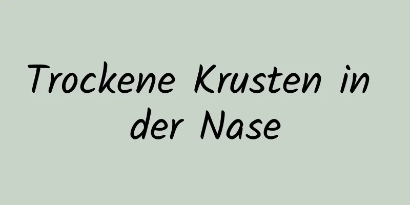 Trockene Krusten in der Nase