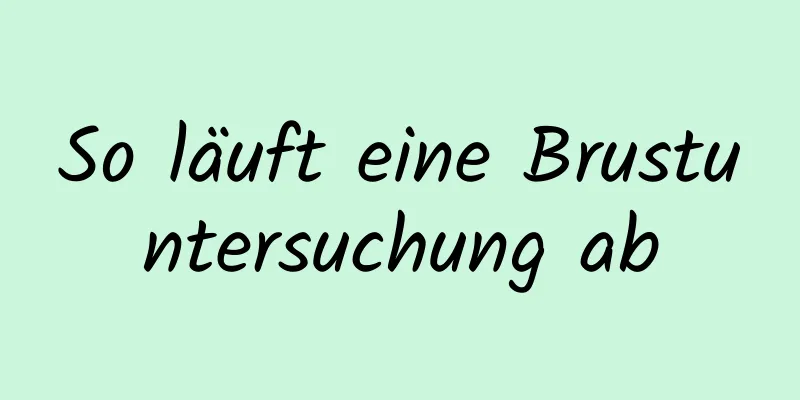 So läuft eine Brustuntersuchung ab