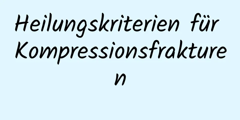 Heilungskriterien für Kompressionsfrakturen