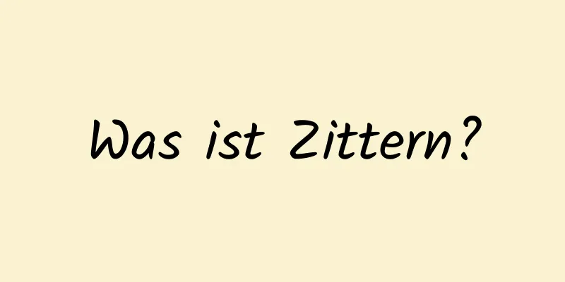 Was ist Zittern?