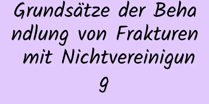 Grundsätze der Behandlung von Frakturen mit Nichtvereinigung