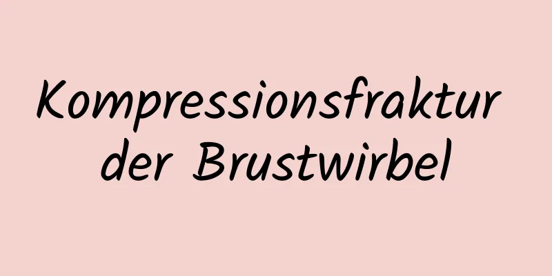 Kompressionsfraktur der Brustwirbel