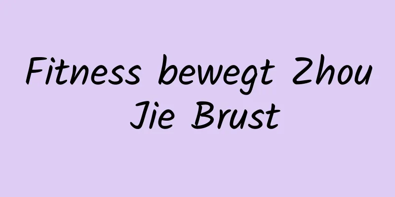 Fitness bewegt Zhou Jie Brust