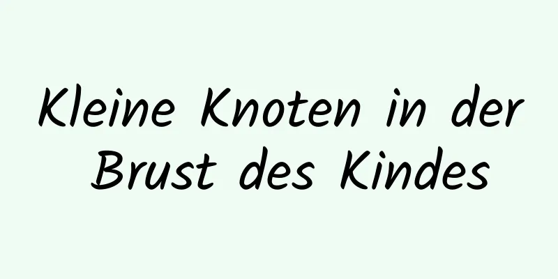 Kleine Knoten in der Brust des Kindes