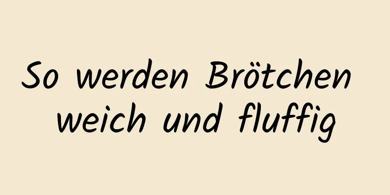 So werden Brötchen weich und fluffig