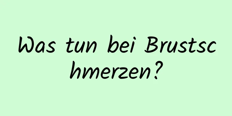 Was tun bei Brustschmerzen?