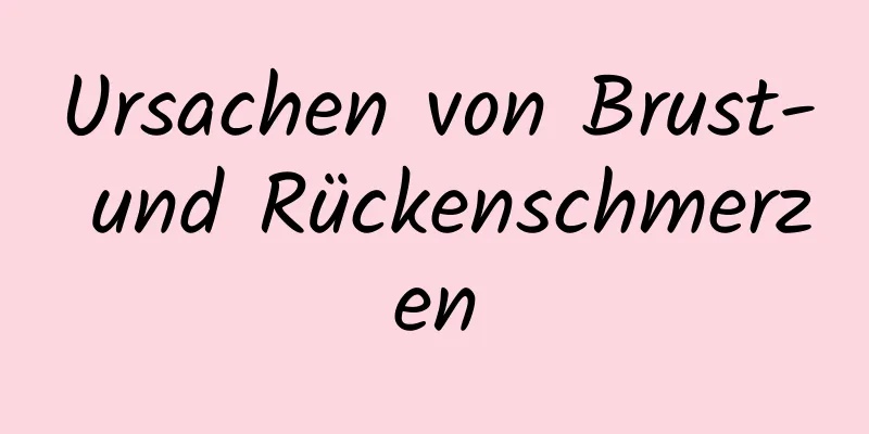 Ursachen von Brust- und Rückenschmerzen