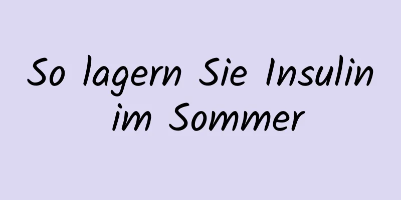 So lagern Sie Insulin im Sommer