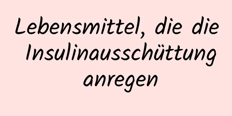 Lebensmittel, die die Insulinausschüttung anregen