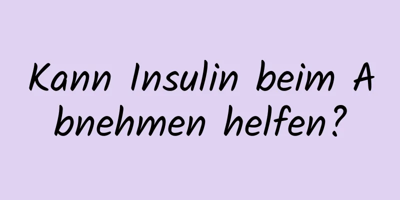 Kann Insulin beim Abnehmen helfen?