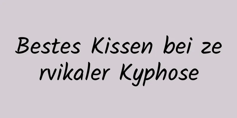 Bestes Kissen bei zervikaler Kyphose