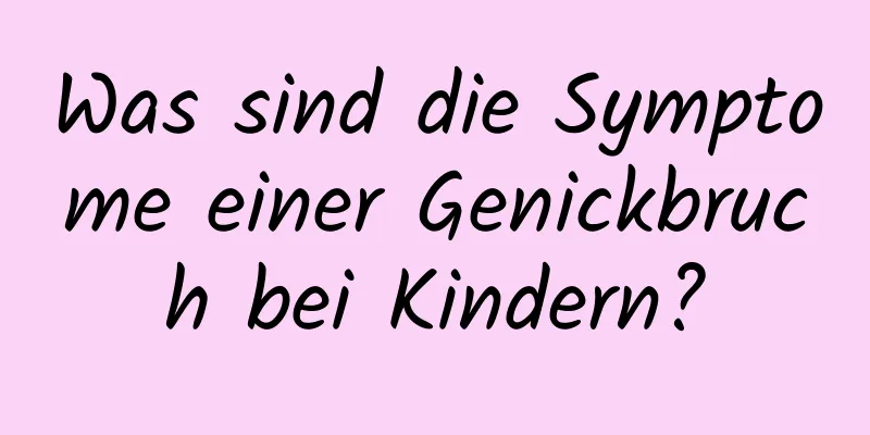 Was sind die Symptome einer Genickbruch bei Kindern?