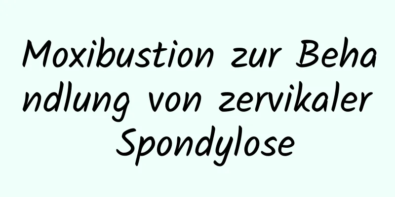 Moxibustion zur Behandlung von zervikaler Spondylose