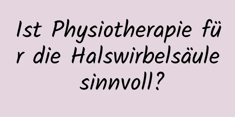 Ist Physiotherapie für die Halswirbelsäule sinnvoll?