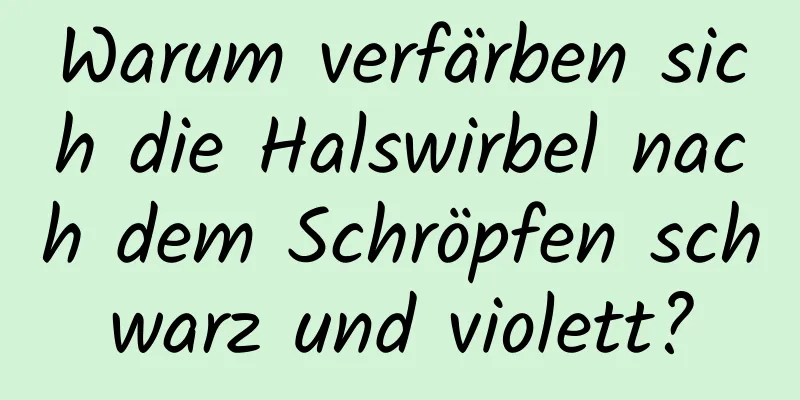 Warum verfärben sich die Halswirbel nach dem Schröpfen schwarz und violett?