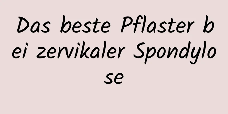 Das beste Pflaster bei zervikaler Spondylose