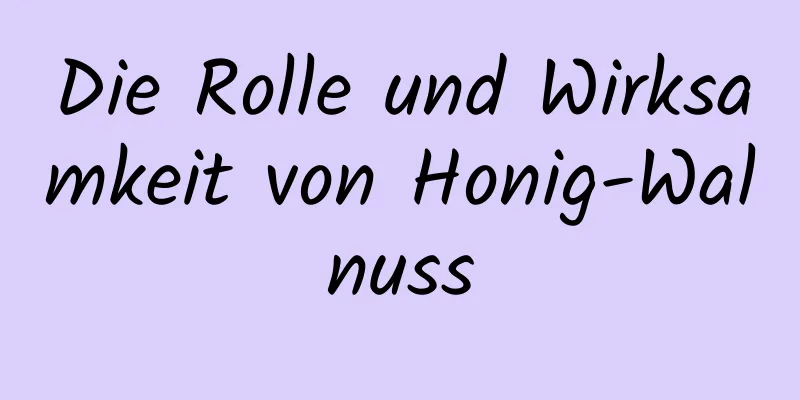 Die Rolle und Wirksamkeit von Honig-Walnuss