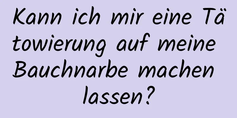 Kann ich mir eine Tätowierung auf meine Bauchnarbe machen lassen?